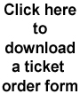 Click here to download a ticket order form
