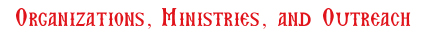 Organizations, Ministries, and Outreach