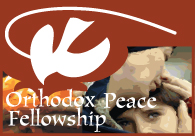 Orthodox Peace Fellowship Orthodox Peace Fellowship