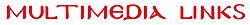 Multimedia Links